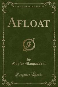 Afloat (Classic Reprint)