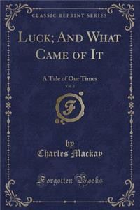 Luck; And What Came of It, Vol. 3