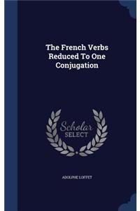The French Verbs Reduced To One Conjugation