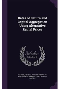 Rates of Return and Capital Aggregation Using Alternative Rental Prices