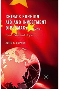 China's Foreign Aid and Investment Diplomacy, Volume I