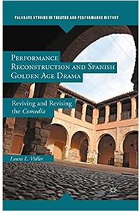 Performance Reconstruction and Spanish Golden Age Drama