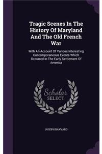 Tragic Scenes In The History Of Maryland And The Old French War