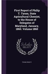 First Report of Philip T. Tyson, State Agricultural Chemist, to the House of Delegates of Maryland, January, 1860. Volume 1860