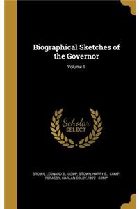 Biographical Sketches of the Governor; Volume 1