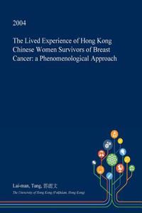 The Lived Experience of Hong Kong Chinese Women Survivors of Breast Cancer