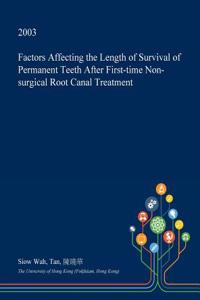 Factors Affecting the Length of Survival of Permanent Teeth After First-Time Non-Surgical Root Canal Treatment