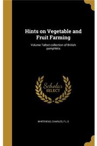 Hints on Vegetable and Fruit Farming; Volume Talbot collection of British pamphlets
