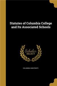 Statutes of Columbia College and Its Associated Schools