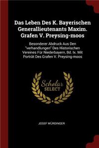 Das Leben Des K. Bayerischen Generallieutenants Maxim. Grafen V. Preysing-moos