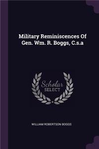 Military Reminiscences of Gen. Wm. R. Boggs, C.S.a