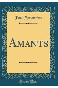 Amants (Classic Reprint)