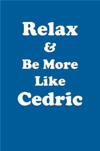 Relax & Be More Like Cedric Affirmations Workbook Positive Affirmations Workbook Includes