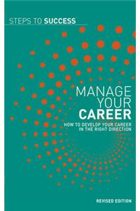 Manage Your Career: How to Develop Your Career in the Right Direction