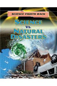 Science vs. Natural Disasters