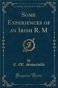 Some Experiences of an Irish R. M (Classic Reprint)