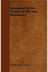 Immigrant Forces - Factors In The New Democracy