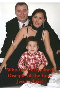 Who is a Disciplined Disciple of the Lord Jesus Christ