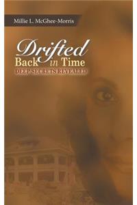Drifted Back In Time: Deep Secrets Revealed