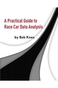 A Practical Guide to Race Car Data Analysis