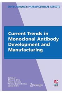 Current Trends in Monoclonal Antibody Development and Manufacturing