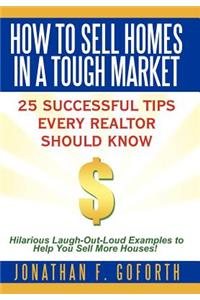 How To Sell Homes in a Tough Market