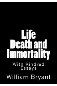 Life Death and Immortality