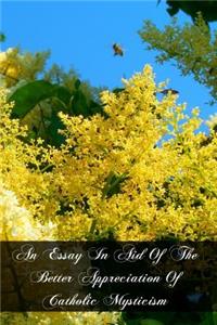 An Essay In Aid Of The Better Appreciation Of Catholic Mysticism