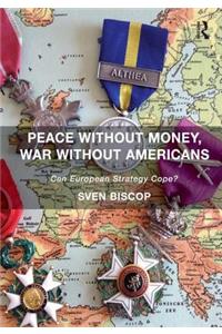 Peace Without Money, War Without Americans