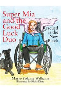 Super Mia and the Good Luck Duo - Rescued is the New Black