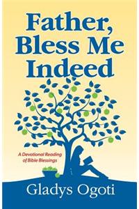 Father, Bless Me Indeed