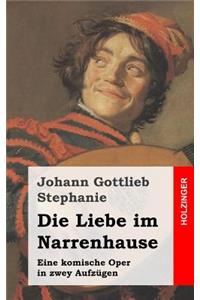Die Liebe im Narrenhause