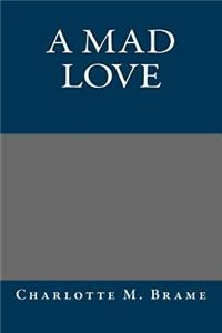 A Mad Love