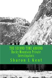 THE SECOND TIME AROUND Rocky Mountain Private Investigators