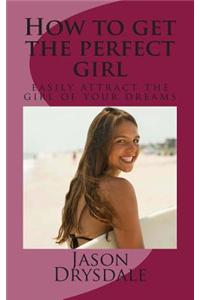 How to Get the Perfect Girl
