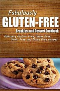 Fabulously Gluten-Free - Breakfast and Dessert Cookbook