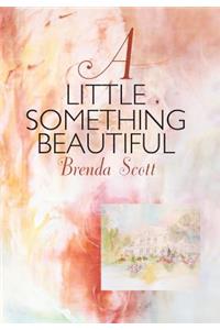 Little Something Beautiful