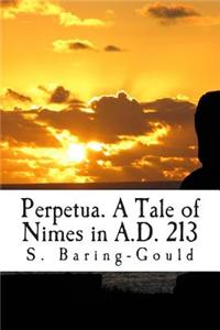 Perpetua. a Tale of Nimes in A.D. 213