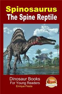 Spinosaurus - The Spine Reptile