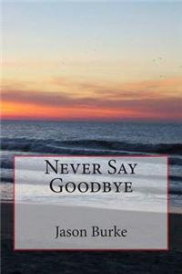 Never Say Goodbye