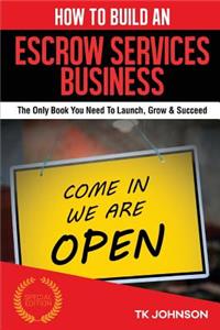 How to Build an Escrow Services Business (Special Edition)