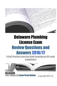 Delaware Plumbing License Exam Review Questions and Answers 2016/17