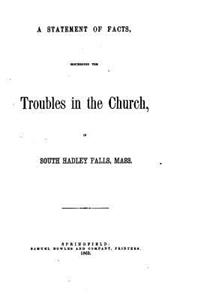 Statement of Facts, Concerning the Troubles in the Church, in South Hadley Falls, Mass
