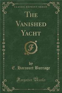 The Vanished Yacht (Classic Reprint)