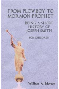 From Plowboy to Mormon Prophet