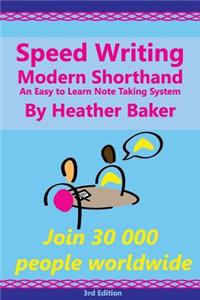 Speed Writing Modern Shorthand An Easy to Learn Note Taking System: Speedwriting a modern system to replace shorthand for faster note taking and dictation