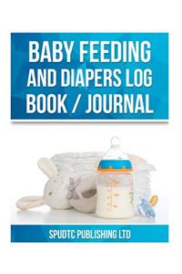 Baby Feeding and Diapers Log Book / Journal