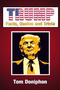 Trump - Facts, Quotes and Trivia