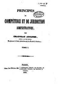 Principes de Compétence et de Juridiction Administratives - Tome I
