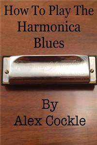 How To Play The Harmonica Blues